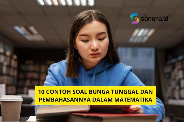 Contoh Soal Bunga Tunggal Dan Pembahasannya Dalam Matematika Sonora Id