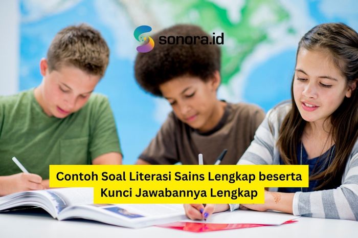 Contoh Soal Literasi Sains Lengkap Beserta Kunci Jawabannya Lengkap