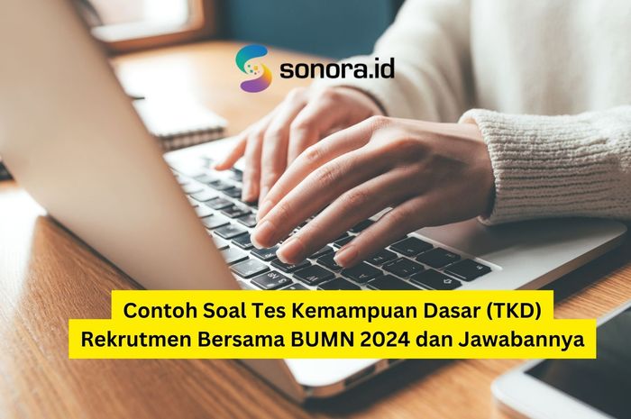 Contoh Soal Tes Kemampuan Dasar TKD Rekrutmen Bersama BUMN 2024 Dan