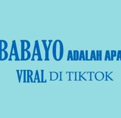 Arti Kata 'Babayo', Bahasa Gaul yang Lagi Trending di TikTok