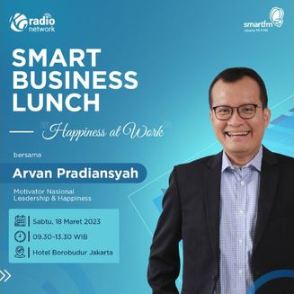 Smart Busines Lunch: Happiness at Work bersama Arvan Pradiansyah
