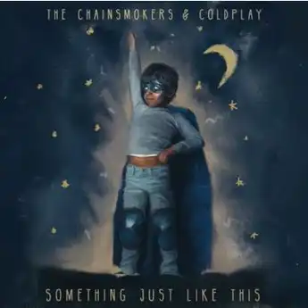 Lirik Lagu 'Something Just Like This' Milik Coldplay, The Chainsmokers