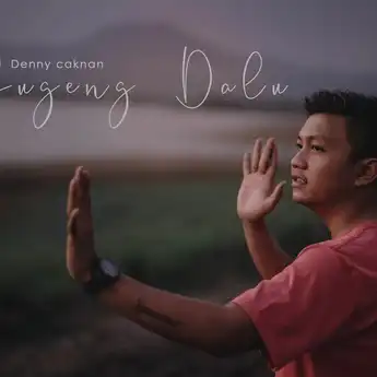 Lirik Lagu dan Terjemahan 'Sugeng Dalu' Yang Dipopulerkan Denny Caknan