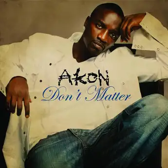 Lirik Lagu 'Don't Matter' (Nobody Wanna See Us Together) - Akon