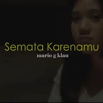 Lirik dan Chord Gitar 'Semata Karenamu' - Mari G Klau, Malam Bantu Aku