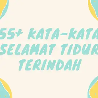 55+ Kata-kata Selamat Tidur Terindah untuk Pasangan dan Sahabat