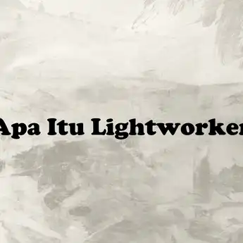 Apa Itu Lightworker? Istilah yang Viral di TikTok
