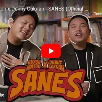 Lirik dan Makna Lagu ‘Sanes’ – Guyon Waton feat. Denny Caknan