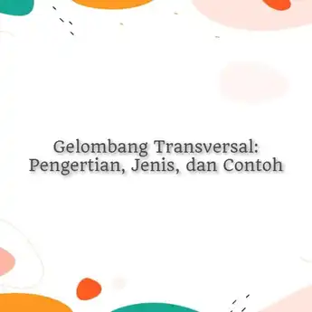 Gelombang Transversal: Lengkap Pengertian, Jenis, dan Contoh