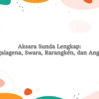 Aksara Sunda Lengkap: Ngalagena, Swara, Rarangkén, dan Angka