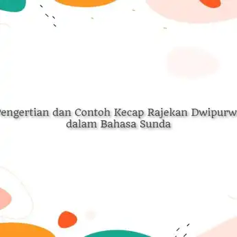Pengertian dan Contoh Kecap Rajekan Dwipurwa dalam Bahasa Sunda