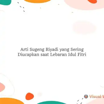Arti Sugeng Riyadi yang Sering Diucapkan saat Lebaran Idul Fitri
