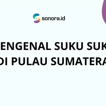Mengenal Suku Suku di Pulau Sumatera
