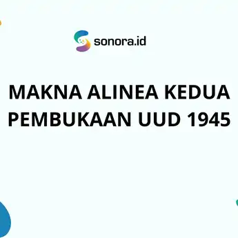 Makna Alinea Kedua Pembukaan UUD 1945