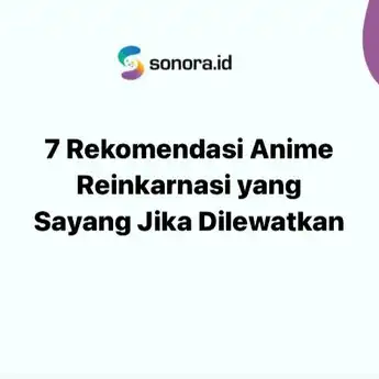 7 Rekomendasi Anime Reinkarnasi yang Sayang Jika Dilewatkan 