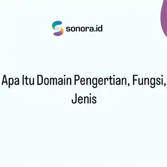 Apa Itu Domain Pengertian, Fungsi, Jenis                    