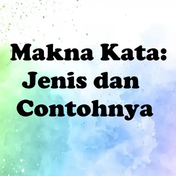 Makna Kata: Jenis dan Contohnya