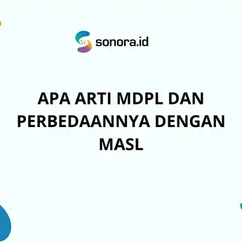 Apa Arti MDPL dan Perbedaannya dengan MASL