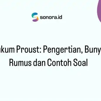 Hukum Proust: Pengertian, Bunyi, Rumus dan Contoh Soal        