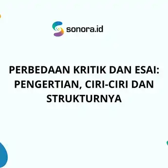 Perbedaan Kritik dan Esai: Pengertian, Ciri-Ciri dan Strukturnya