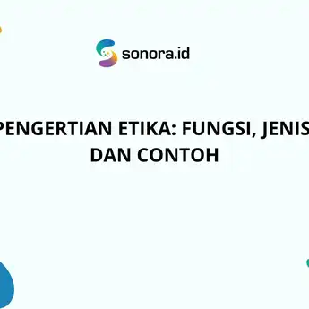 Pengertian Etika: Fungsi, Jenis, dan Contoh