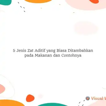 5 Jenis Zat Aditif yang Biasa Ditambahkan pada Makanan dan Contohnya