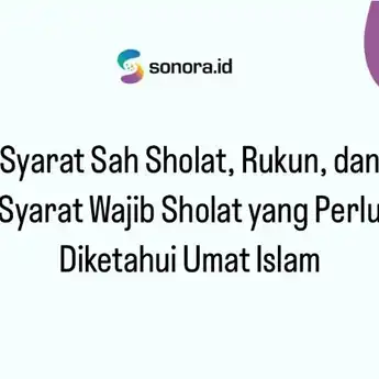 Syarat Sah Sholat dan Rukun Sholat yang Perlu Diketahui Umat Islam