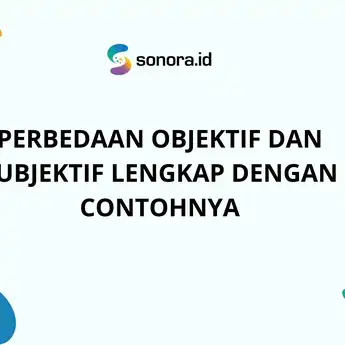Perbedaan Objektif dan Subjektif Lengkap dengan Contohnya
