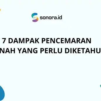 7 Dampak Pencemaran Tanah yang Perlu Diketahui