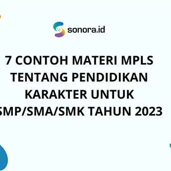 7 Contoh Materi MPLS Tentang Pendidikan Karakter untuk SMP/SMA/SMK Tahun 2023