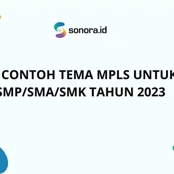 25 Contoh Tema MPLS untuk SMP/SMA/SMK Tahun 2023