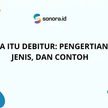 Apa Itu Debitur: Pengertian, Jenis, dan Contoh