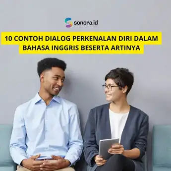 10 Contoh Dialog Perkenalan Diri dalam Bahasa Inggris Beserta Artinya