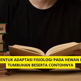 10 Bentuk Adaptasi Fisiologi pada Hewan dan Tumbuhan Beserta Contohnya