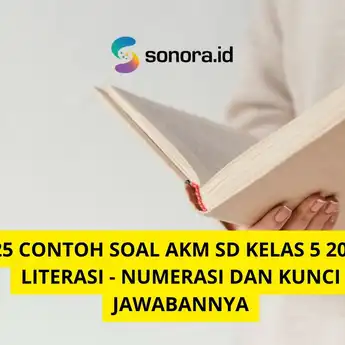 25 Contoh Soal AKM SD Kelas 5 2023 Literasi - Numerasi dan Kunci Jawabannya