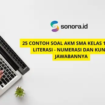 25 Contoh Soal AKM SMA Kelas 11 2023 Literasi - Numerasi dan Kunci Jawabannya