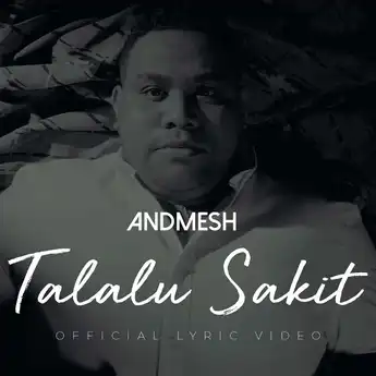 Lirik Lagu dan Chord Kunci Gitar 'Talalu Sakit' - Andmesh Kamaleng