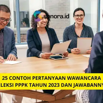 25 Contoh Pertanyaan Wawancara Seleksi PPPK Tahun 2023 dan Jawabannya