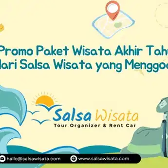 Promo Paket Wisata Akhir Tahun dari Salsa Wisata yang Menggoda