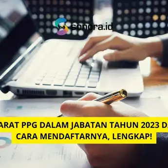 Syarat PPG Dalam Jabatan Tahun 2023 dan Cara Mendaftarnya, Lengkap!