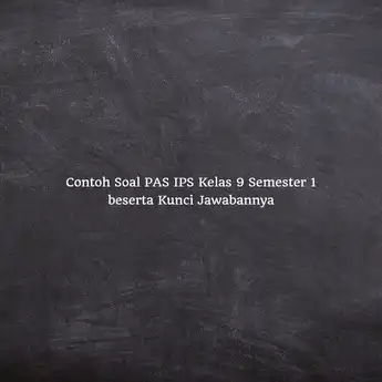 30 Contoh Soal PAS IPS Kelas 9 Semester 1 beserta Kunci Jawaban