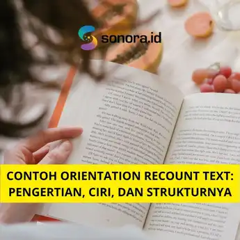 Contoh Orientation Recount Text: Pengertian, Ciri, dan Strukturnya