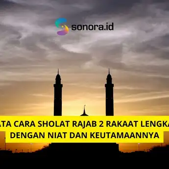 Tata Cara Sholat Rajab 2 Rakaat Lengkap dengan Niat dan Keutamaannya