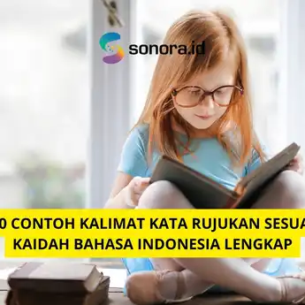 10 Contoh Kalimat Kata Rujukan Sesuai Kaidah Bahasa Indonesia Lengkap