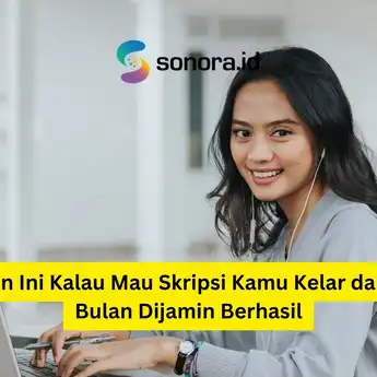 Lakuin Ini Kalau Mau Skripsi Kamu Kelar dalam 3 Bulan Dijamin Berhasil