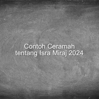 4 Contoh Ceramah Singkat tentang Isra Miraj 2024 yang Menyentuh Hati