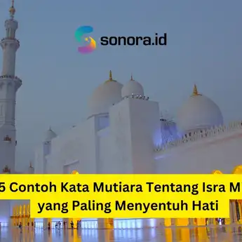 25 Contoh Kata Mutiara Tentang Isra Mikraj yang Paling Menyentuh Hati 