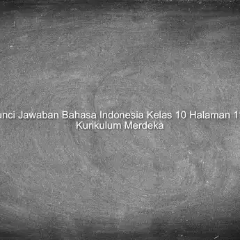Kunci Jawaban Bahasa Indonesia Kelas 10 Halaman 118 Kurikulum Merdeka