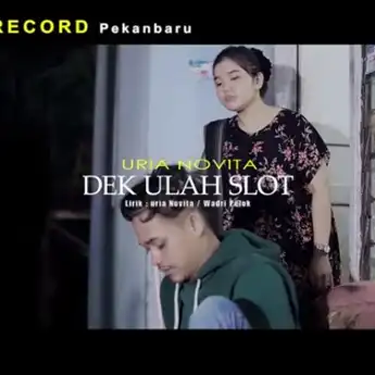 Lirik Lagu 'Dek Ulah Slot' - Uria Novita, Trending YouTube