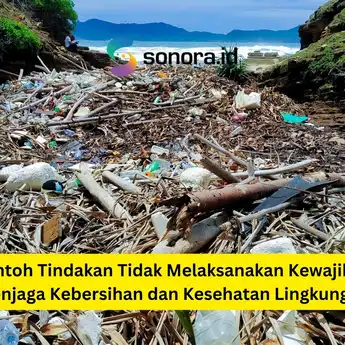 Contoh Tindakan Tidak Melaksanakan Kewajiban Menjaga Kebersihan dan Kesehatan Lingkungan